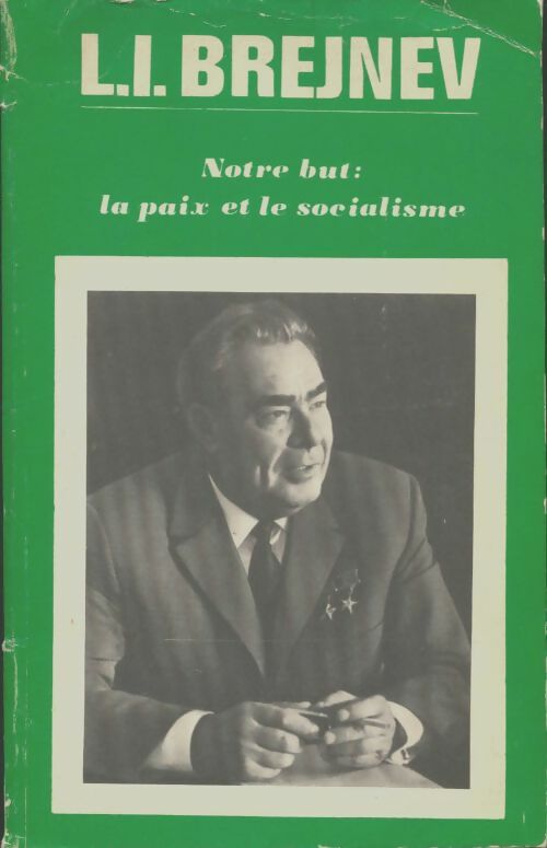 Livrenpoche : Notre but : La paix et le socialisme - L.I. Brejnev - Livre