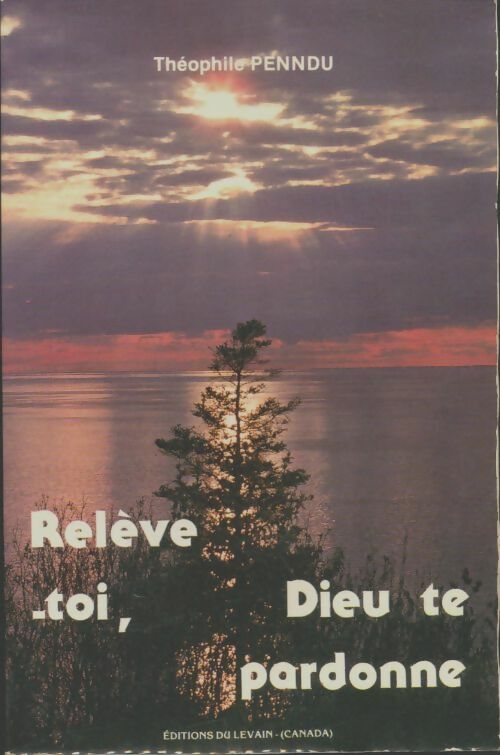 Livrenpoche : Relève-toi, Dieu te pardonne - Théophile Penndu - Livre