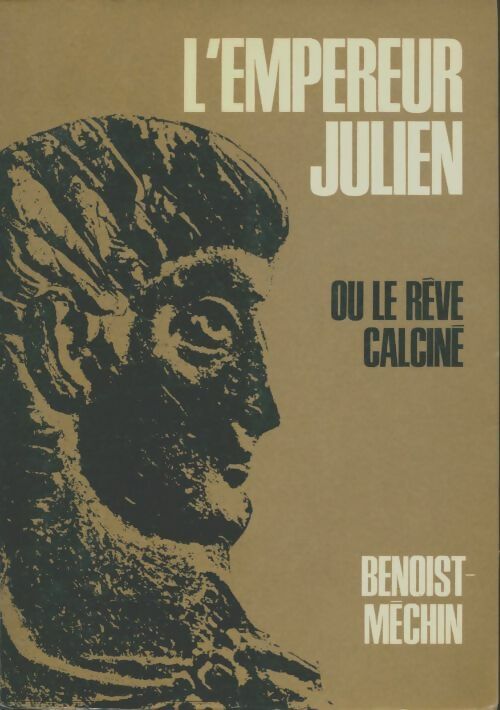 Livrenpoche : L'empereur Julien ou le rêve calciné - Jacques Benoist-Méchin - Livre