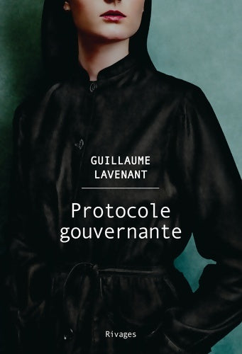 Livrenpoche : Protocole gouvernante - Guillaume Lavenant - Livre