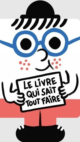 Le livre qui sait tout faire - Tristan Mory - Livre