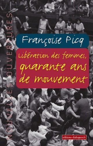 Livrenpoche : Libération des femmes quarante ans de mouvement - Françoise Picq - Livre