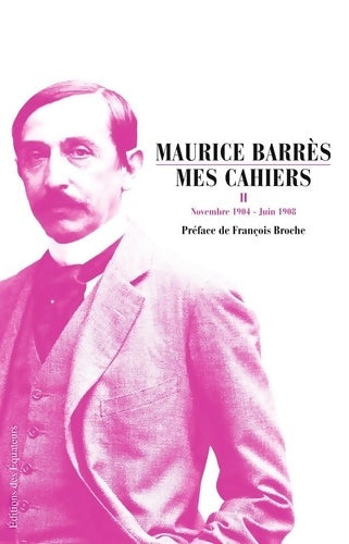 Livrenpoche : Mes cahiers t2 - novembre 1904 - juin 1908 - Maurice Barrès - Livre