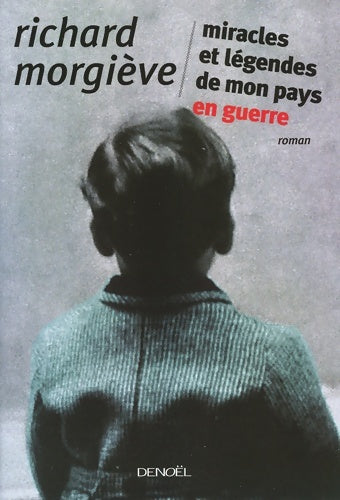 Livrenpoche : Miracles et légendes de mon pays en guerre - Richard Morgiève - Livre