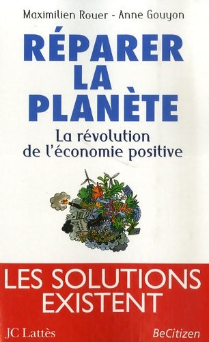 Livrenpoche : Réparer la planète : La révolution de l'économie positive - prix du livre environnement 2008 - Maximilien Rouer - Livre