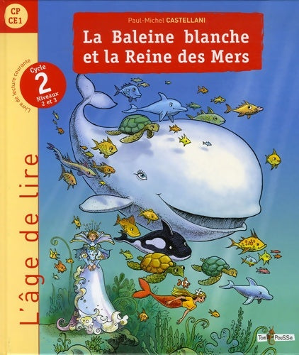 Livrenpoche : La baleine blanche et la reine des mers : Livre de lecture cycle 2 niveaux 2 et 3 (cp-ce1) - Paul-Michel Castellani - Livre