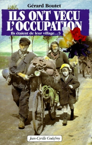 Livrenpoche : Ils ont vécu l'occupation ils étaient de leur village?/3 - Gérard Boutet - Livre