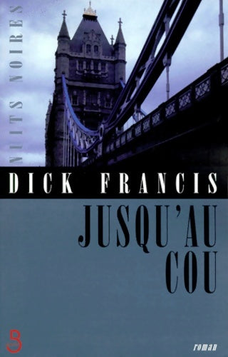 Livrenpoche : Jusqu'au cou - Dick Francis - Livre