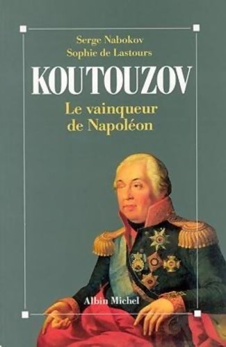 Livrenpoche : Koutouzov : Le vainqueur de Napoléon - Serge Nabokov - Livre