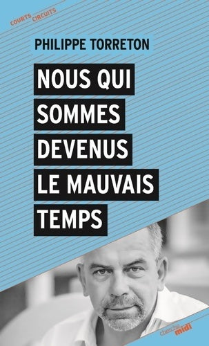 Livrenpoche : Nous qui sommes devenus le mauvais temps - Philippe Torreton - Livre