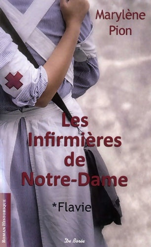 Les Infirmières de notre dame Tome I : Flavie - Marylène Pion - Livre