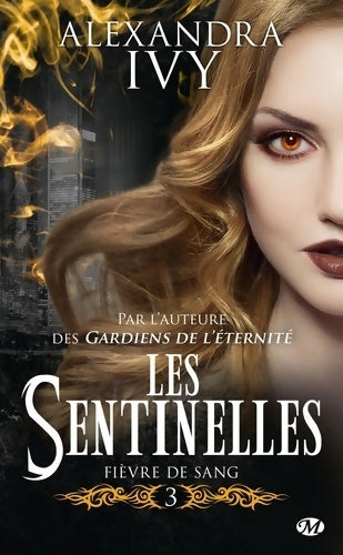 Livrenpoche : Les sentinelles Tome III : Fièvre de sang - Alexandra Ivy - Livre