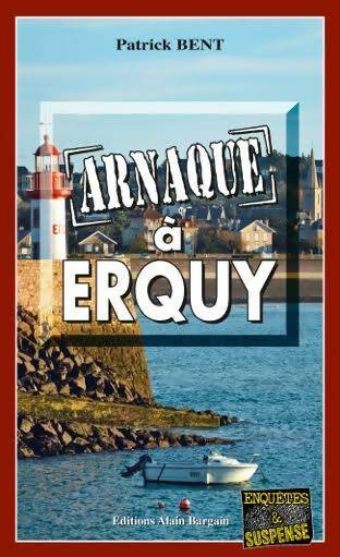 Arnaque à Erquy - Bent Patrick - Livre