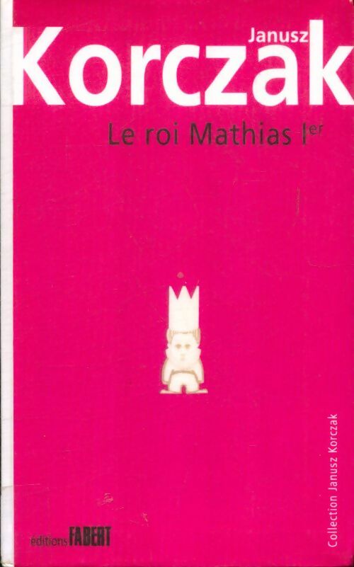 Livrenpoche : Le roi mathias 1er. Première partie - Janusz Korczak - Livre