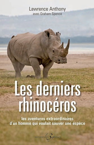 Livrenpoche : Les derniers rhinocéros : Les aventures extraordinaires d'un homme qui voulait sauver une espèce - Lawrence Anthony - Livre