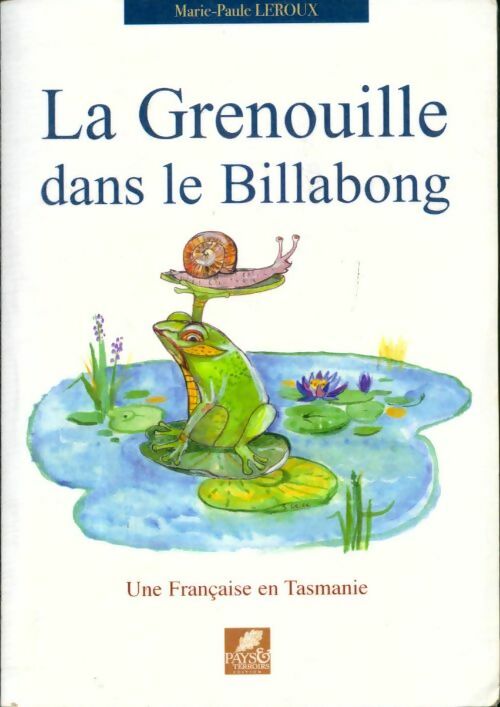 Livrenpoche : La grenouille dans le billabong : Une française en Tasmanie - Marie-Paule Leroux - Livre