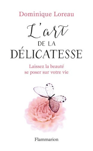 Livrenpoche : L'art de la délicatesse. Laissez la beauté se poser sur votre vie - Dominique Loreau - Livre