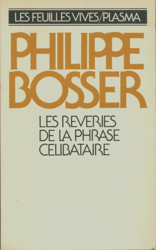 Livrenpoche : Les rêveries de la phrase célibataire - Philippe Bosser - Livre