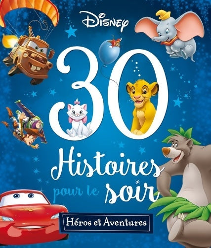Livrenpoche : Disney - héros et aventures - 30 histoires pour le soir - Collectif - Livre