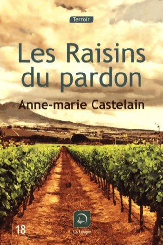 Les raisins du pardon - Anne-Marie Castelain - Livre