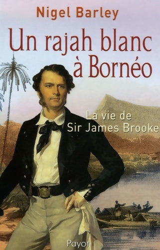 Livrenpoche : Un rajah blanc à bornéo - Nigel Barley - Livre