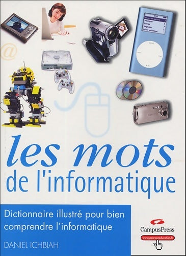 Livrenpoche : Les mots de l'informatique dictionnaire illustré - Daniel Ichbiah - Livre