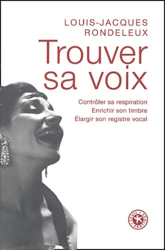 Livrenpoche : Trouver sa voix : Contrôler sa respiration enrichir son timbre élargir son registre vocal - Louis-Jacques Rondeleux - Livre