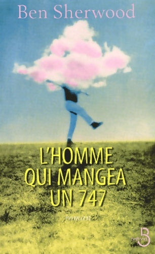 Livrenpoche : L'homme qui mangea un 747 - Ben Sherwood - Livre