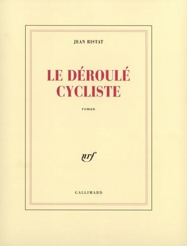 Livrenpoche : Le déroulé cycliste - Jean Ristat - Livre