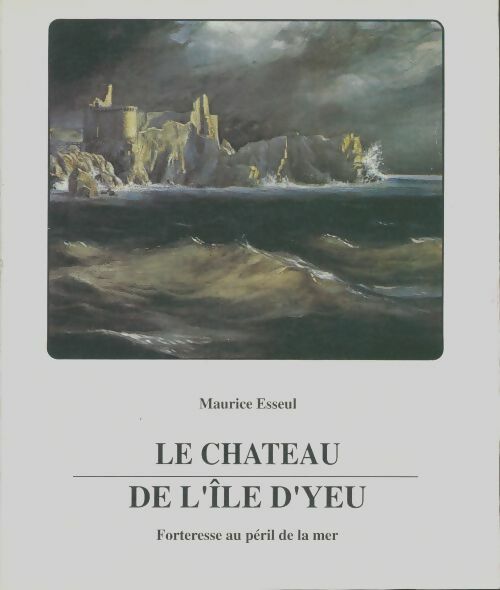 Livrenpoche : Le château de l'île d'Yeu - Maurice Esseul - Livre