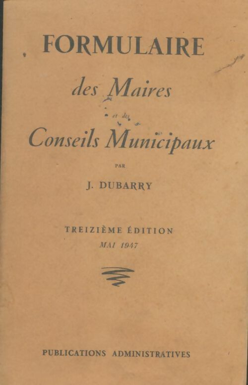 Livrenpoche : Formulaire des maires et des conseils municipaux - J Dubarry - Livre