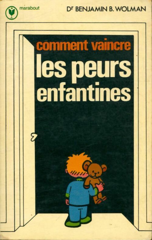 Livrenpoche : Comment vaincre les peurs enfantines - Dr B. Wolman - Livre