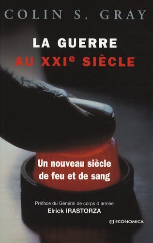Livrenpoche : La guerre au XXIe siècle : Un nouveau siècle de feu et de sang - Colin S. Gray - Livre