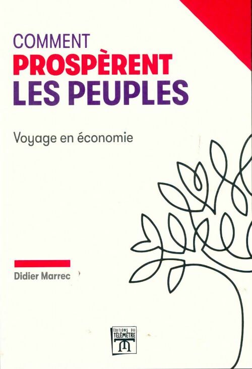 Livrenpoche : Comment prospèrent les peuples. Voyage en économie - Didier Marrec - Livre