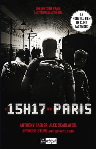 Livrenpoche : Le 15 h 17 pour Paris. Un terroriste trois héros : une histoire vraie - Anthony Sadler - Livre