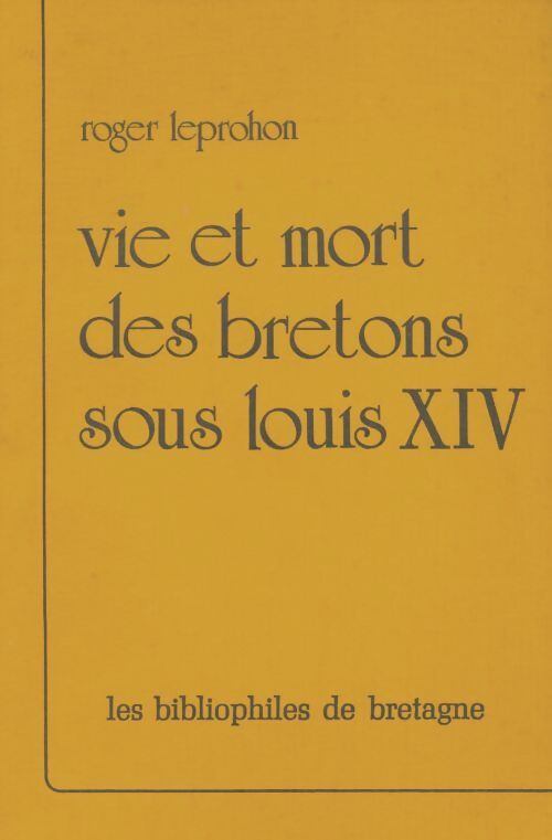 Livrenpoche : Vie et mort des bretons sous Louis XIV - Roger Leprohon - Livre