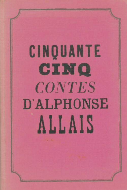 Livrenpoche : Cinquante cinq contes - Alphonse Allais - Livre