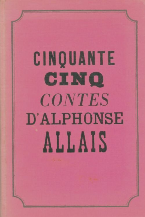 Cinquante cinq contes - Alphonse Allais -  Club des Libraires de France GF - Livre