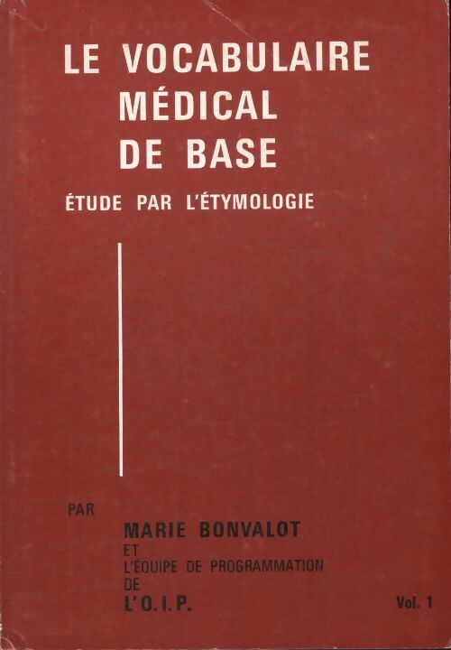 Livrenpoche : Le vocabulaire médical de base Tome I - Marie Bonvalot - Livre