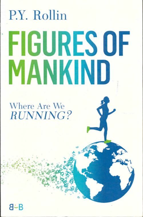 Livrenpoche : Figures of mankind. Where are we running? - Pierre-Yves Rollin - Livre