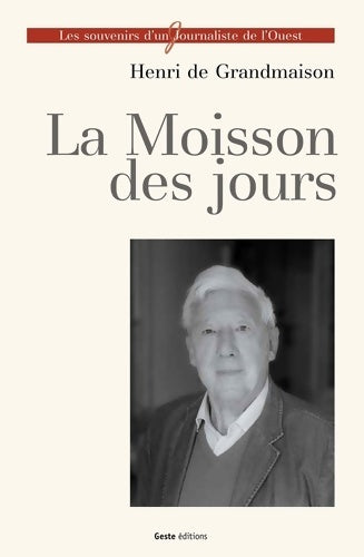 Livrenpoche : La moisson des jours. Les souvenirs d'un journaliste de l'ouest - Henri De Grandmaison - Livre