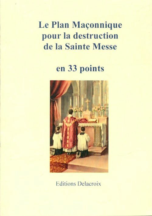 Livrenpoche : Le plan Maçonnique pour la destruction de la Sainte Messe en 33 points - Collectif - Livre