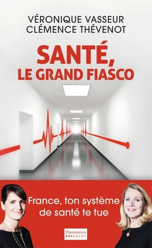 Livrenpoche : Santé, le grand fiasco - Véronique Vasseur - Livre