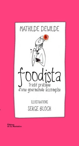 Livrenpoche : Foodista. Traité pratique d'une gourmande accomplie - Mathilde Dewilde - Livre