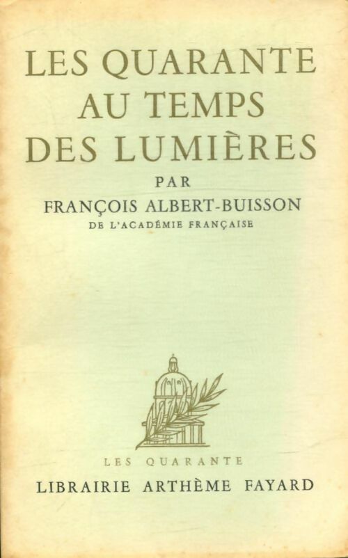 Livrenpoche : Les quarante au temps des lumières - François Albert Buisson - Livre