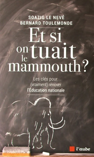 Livrenpoche : Et si on tuait le mammouth ? Les clés (pour vraiment) rénover l'éducation nationale - Soazig Le Nevé - Livre