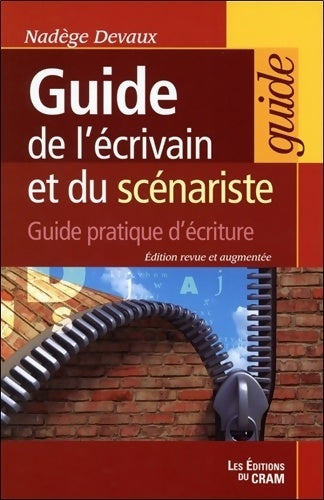 Livrenpoche : Guide de l'écrivain et du scénariste. Guide pratique d'écriture - Nadège Devaux - Livre