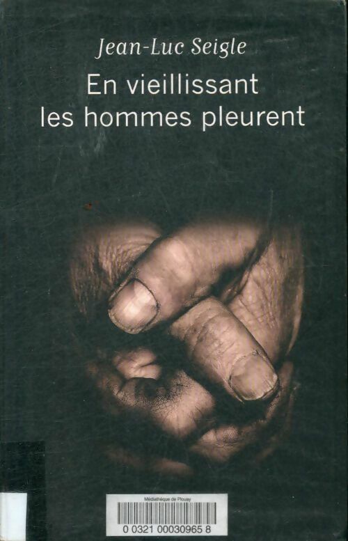 Livrenpoche : En vieillissant les hommes pleurent / L'imaginot - Jean-Luc Seigle - Livre
