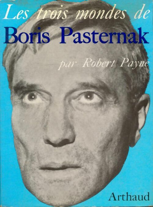 Livrenpoche : Les trois mondes de Boris Pasternak - Robert Payne - Livre