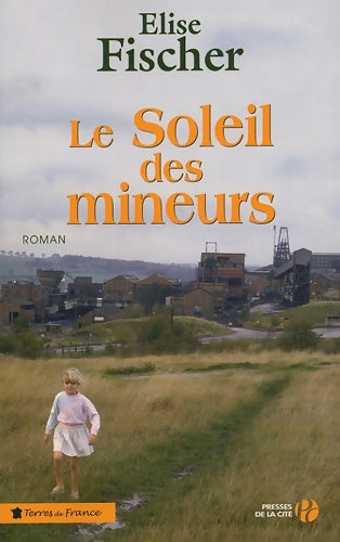 Livrenpoche : Le soleil des mineurs - Elise Fischer - Livre